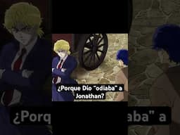 ¿Porque Dio “odiaba” a Jonathan? #dio #jojos #jjba