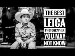 The Best Leica Photographer You May Not Know