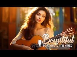 The Collection Beautiful Love Songs Of All Time - Romantic Guitar Melodies to Soothe Your Heart