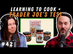 What is the Best Way to Learn to Cook? + Trader Joe's Taste Test