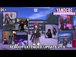 REBOOT EXTENDED V1.9 PROTOTYPE DEMONSTRATION FIXED || YANDERE SIMULATOR FAN GAME ANDROID || DL+