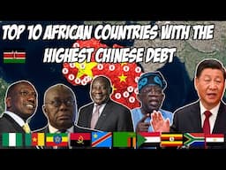 Top 10 African Countries With The Highest Debt To China In 2023| China Colonization Of Africa