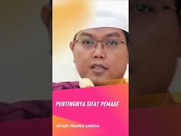 Pentingnya Memiliki Sifat Pemaaf - Ustadz Firanda Andirja