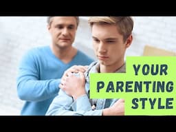 The reasons behind your parenting style