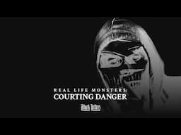 Real Life Monsters: Courting Danger • A True Horror Story + Investigation