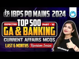 IBPS PO Mains GA 2024 | Top 500 GA & Banking Current Affairs 10 | Last 6 Months Current Affairs 2024