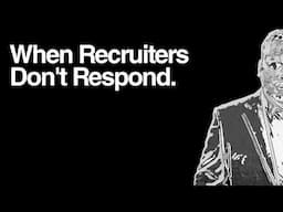 When Recruiters Don't Respond