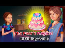 The Poor's Magical Birthday Cake | A Heart Touching Story | Hunger Of Poor | English Stories |