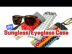 How To Make a Fabric Sunglass Case/Eyeglass Case / Quick & Simple