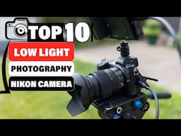 Top 10 Nikon Cameras for Low Light Photography in 2024