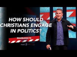 How Should Christians Engage in Politics? | Roadblocks to Faith - Part 3 | Ben Cachiaras