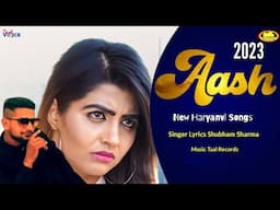 Aash New Haryanvi Latest Sad 2023 Song Shubham Sharma Ramraj Sikarwar haryanvi