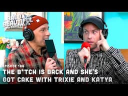 The B*tch is Back and She's Got Cake with Trixie and Katya | The Bald and the Beautiful Podcast