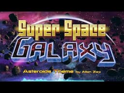 Super Space Galaxy - Asteroids Theme by Allan Zax