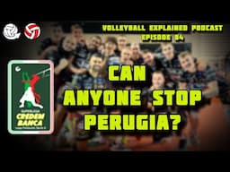 CAN ANYONE STOP PERUGIA? | Volleyball Explained Podcast | Episode 84