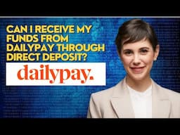 Can I receive my funds from DailyPay through direct deposit?