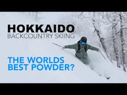 HOKKAIDO BACKCOUNTRY POWDER SKIING, The best powder in the world