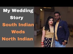 My Wedding Story | South Indian Weds North Indian | South Indian Bahu