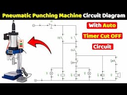 Pneumatic Punching Machine Circuit Diagram Explained @TheElectricalGuy