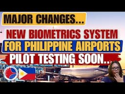 🔴MAJOR CHANGES IN PHILIPPINE AIRPORTS FOR THE NEW BIOMETRICS SYSTEM PILOT TESTING SOON