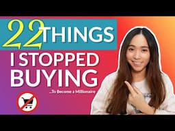 22 THINGS I STOPPED BUYING (to become a millionaire before 30) | 💸 Money Saving Hacks | Minimalism