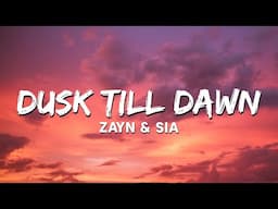 ZAYN & Sia - Dusk Till Dawn (Lyrics)