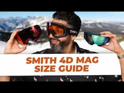 Smith 4D Mag Snow Goggle Size Guide