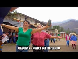 CHAMISAS - MUSICA DEL RECUERDO - FIESTA  COSTUMBRISTA EN EL CASERIO DE LA PERLA HUANCABAMBA 2024