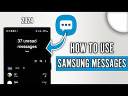 How to Use Samsung Messages (2024) - Covering Customization, RCS, and More