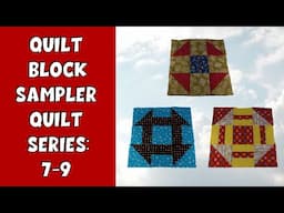 Quilt Block Sampler Quilt Series: Blocks 7-9