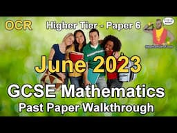 GCSE Maths OCR June 2023 Paper 6 Higher Tier Walkthrough