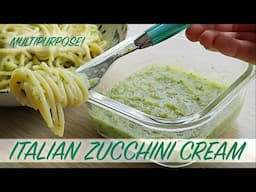 FABULOUS ITALIAN ZUCCHINI CREAM | MULTIPURPOSE: for pasta, gnocchi, pizza topping and many more!!!