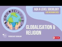 Globalisation & Religion | AQA A Level Sociology | Live Revision for 2025