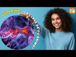 Dopamina: El control de tu ÁNIMO y cómo potenciarla de forma NATURAL.