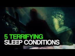 Terrifying Sleep Conditions