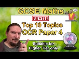 OCR GCSE Maths Paper 4 - Top 10 Topics to Revise for Higher Tier - Predicted June 2025