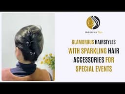 Glamorous Hairstyles with Sparkling Hair Accessories for Special Events