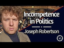 Incompetence in British Politics with Joseph Robertson | #81