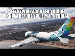 FlyByWire A380 - Before You Fly - Start Up Guide & FAQs Tutorial | BTV, MCDU, OANS, TCAS