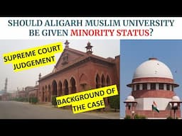 Should AMU be given Minority Status? History of the case| Arguments in favour and against|