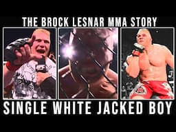 THE BROCK LESNAR MMA STORY - SINGLE WHITE JACKED BOY