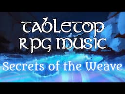 Secrets of the Weave - Tabletop RPG Music (mysterious magical atmosphere)