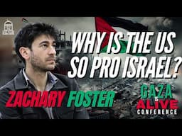 Why is the US So Pro Israel? | Zachary Foster | Gaza is Alive Conference | EPIC Masjid