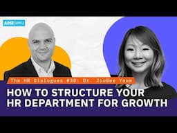 The HR Dialogues #30 | How to Structure Your HR Department for Growth