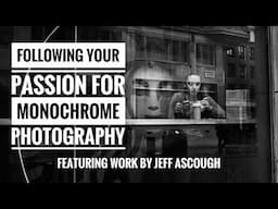 Follow Your Passion for Monochrome Photography - Photography by Jeff Ascough