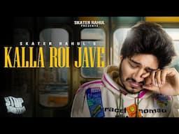 Skater Rahul - Kalla Roi Jave (Official Audio)