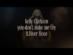 Kelly Clarkson - you don't make me cry (feat. River Rose) [Official Lyric Video]