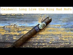 Caldwell Cigars Long Live the King Mad MoFo Super Toro review