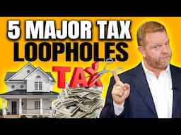 5 BIGGEST Tax Loopholes For Real Estate Investors