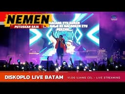 "DISKOPLO LIVE DI BATAM - PERFORM NEMEN & PUTUSKAN SAJA | VLOG UJANG CEL"